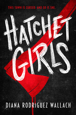 Hatchet Girls by Wallach, Diana Rodriguez