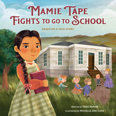 Mamie Tape Fights to Go to School: Based on a True Story by Huahn, Traci