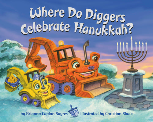 Where Do Diggers Celebrate Hanukkah? by Sayres, Brianna Caplan