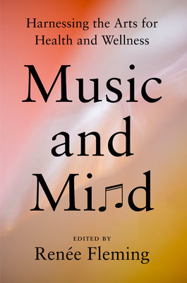 Music and Mind: Harnessing the Arts for Health and Wellness by Fleming, Ren馥