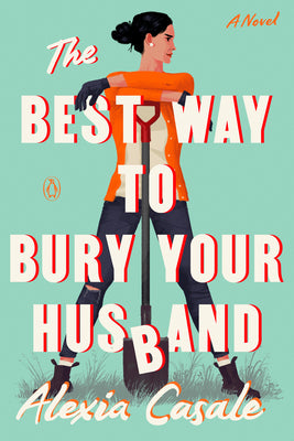 The Best Way to Bury Your Husband by Casale, Alexia