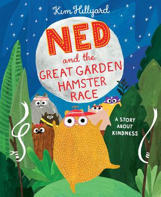 Ned and the Great Garden Hamster Race: A Story about Kindness by Hillyard, Kim