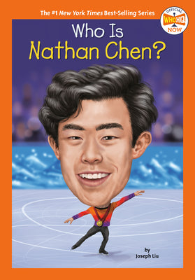 Who Is Nathan Chen? by Liu, Joseph