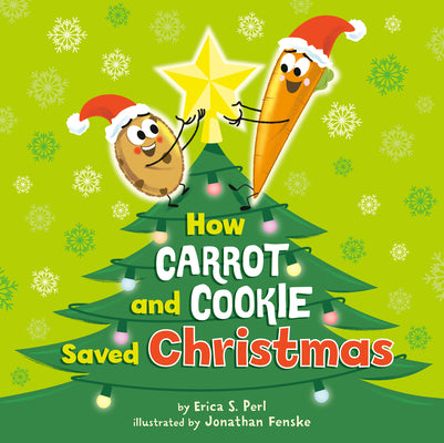 How Carrot and Cookie Saved Christmas by Perl, Erica S.