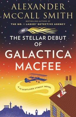 The Stellar Debut of Galactica Macfee by McCall Smith, Alexander