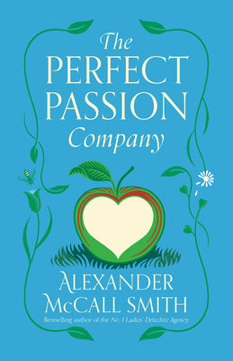 The Perfect Passion Company by McCall Smith, Alexander
