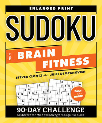 Sudoku for Brain Fitness: 90-Day Challenge to Sharpen the Mind and Strengthen Cognitive Skills by Clontz, Steven