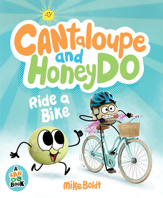 Can Do: Cantaloupe and Honeydo Ride a Bike by Boldt, Mike