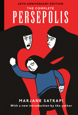The Complete Persepolis: 20th Anniversary Edition by Satrapi, Marjane