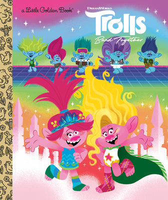 Trolls Band Together Little Golden Book (DreamWorks Trolls) by Lewman, David