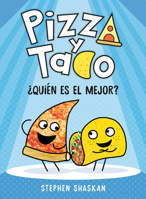 Pizza Y Taco: ¿Quién Es El Mejor?: (A Graphic Novel) by Shaskan, Stephen