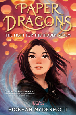 Paper Dragons: The Fight for the Hidden Realm by McDermott, Siobhan