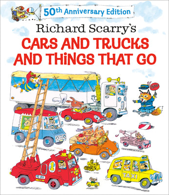 Richard Scarry's Cars and Trucks and Things That Go: 50th Anniversary Edition by Scarry, Richard