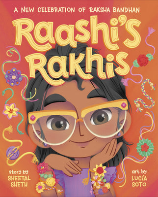 Raashi's Rakhis: A New Celebration of Raksha Bandhan by Sheth, Sheetal