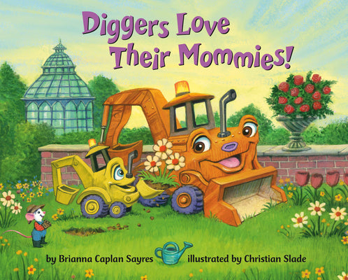 Diggers Love Their Mommies! by Sayres, Brianna Caplan