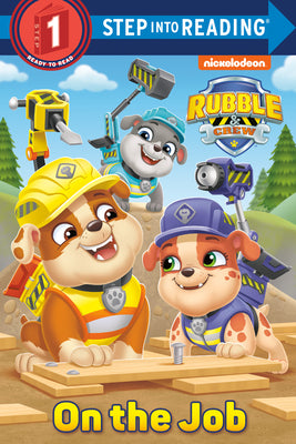 On the Job (Paw Patrol: Rubble & Crew) by Stephens, Elle