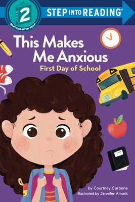 This Makes Me Anxious: First Day of School by Carbone, Courtney