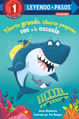 Tibur?n Grande, Tibur?n Peque?o Van a la Escuela (Big Shark, Little Shark Go to School) by Membrino, Anna