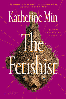 The Fetishist by Min, Katherine