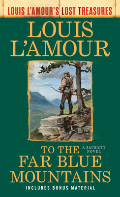 To the Far Blue Mountains(Louis L'Amour's Lost Treasures): A Sackett Novel by L'Amour, Louis