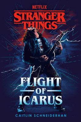 Stranger Things: Flight of Icarus by Schneiderhan, Caitlin