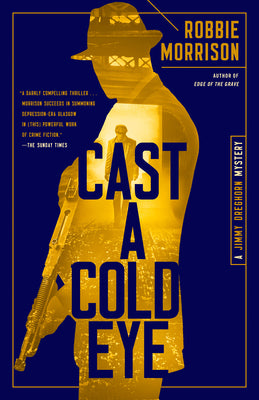 Cast a Cold Eye: A Jimmy Dreghorn Mystery by Morrison, Robbie