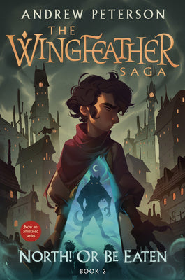 North! Or Be Eaten: The Wingfeather Saga Book 2 by Peterson, Andrew