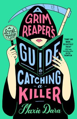 A Grim Reaper's Guide to Catching a Killer by Dara, Maxie