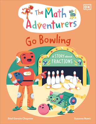 The Math Adventurers Go Bowling by Gorasia Chapman, Sital