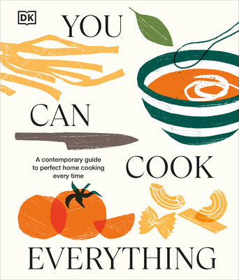 You Can Cook Everything: A Comprehensive Guide to Home-Cooking Every Time by DK