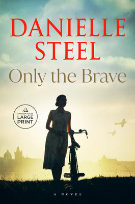 Only the Brave by Steel, Danielle