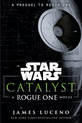 Catalyst (Star Wars): A Rogue One Novel by Luceno, James