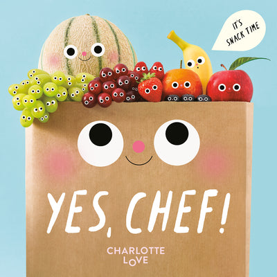 Yes, Chef!: It's Snack Time by Love, Charlotte