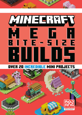 Minecraft: Mega Bite-Size Builds (Over 20 Incredible Mini Projects) by Mojang Ab