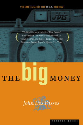 The Big Money: Volume Three of the U.S.A. Trilogy by Dos Passos, John