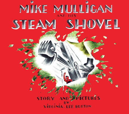 Mike Mulligan and His Steam Shovel by Burton, Virginia Lee