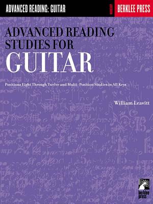 Advanced Reading Studies for Guitar: Positions Eight Through Twelve and Multi-Position Studies in All Keys by Leavitt, William