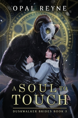 A Soul to Touch: Duskwalker Brides: Book 3 by Reyne, Opal