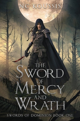 The Sword of Mercy and Wrath by Koussis, N. C.