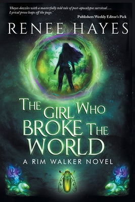 The Girl Who Broke the World: Book One by Hayes, Renee