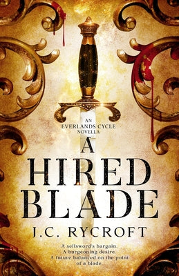 A Hired Blade: An Everlands Cycle Novella by Rycroft, J. C.