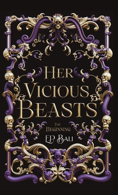Her Vicious Beasts: The Beginning by Bali, E. P.