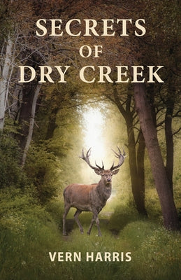 Secrets of Dry Creek by Harris, Vern
