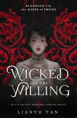 The Wicked and the Willing: An F/F Gothic Horror Vampire Novel by Tan, Lianyu