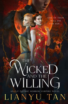 The Wicked and the Willing: An F/F Gothic Horror Vampire Novel by Tan, Lianyu
