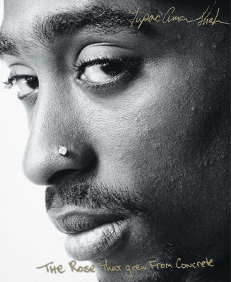 The Rose That Grew from Concrete by Shakur, Tupac