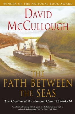The Path Between the Seas: The Creation of the Panama Canal, 1870-1914 by McCullough, David