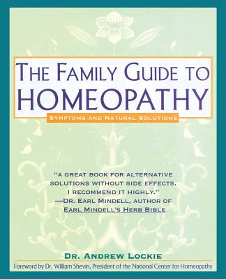 Family Guide to Homeopathy: Symptoms and Natural Solutions by Lockie, Andrew