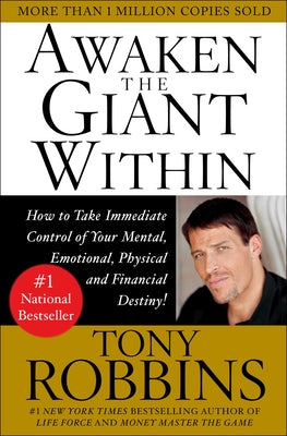 Awaken the Giant Within: How to Take Immediate Control of Your Mental, Emotional, Physical & Financial Destiny! by Robbins, Tony