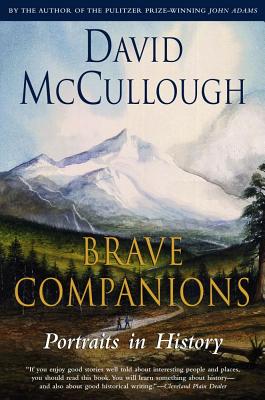 Brave Companions: Portraits in History by McCullough, David